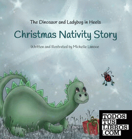 The Dinosaur and Ladybug in Heels Christmas Nativity Story