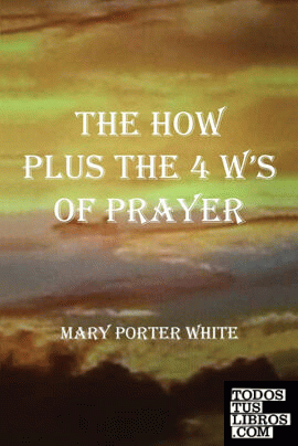 The How Plus  The 4 W's  Of Prayer