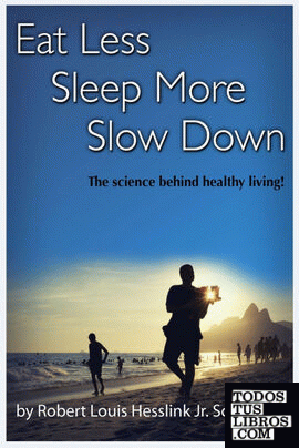 Eat Less, Sleep More, and Slow Down