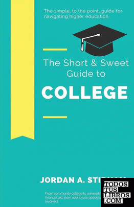 The Short & Sweet Guide to College