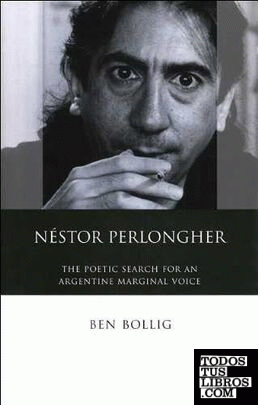 The Poetry and Poetics of Néstor Perlongher: The Poetic Search for an Argentine