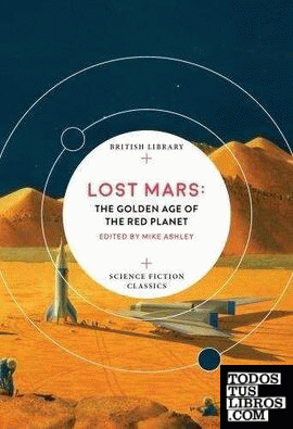 Lost Mars : The Golden Age of the Red Planet