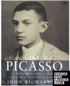A LIFE OF PICASSO VOL. I 1881-1906