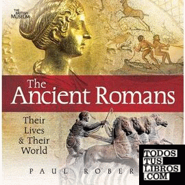 THE ANCIENT ROMANS: THEIR LIVES AND THEIR WORLD