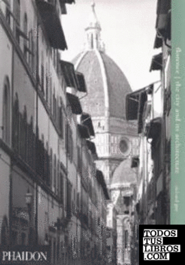 FLORENCE:THE CITY AND ITS ARCHITECTURE  (T. DURA)