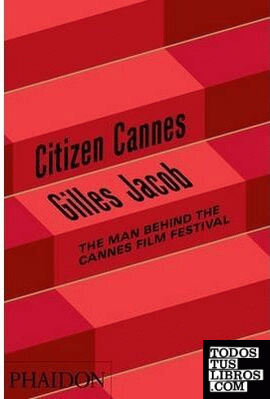 CITIZEN CANNES - THE MAN BEHIND THE CANNES FILM FESTIVAL