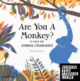 ARE YOU A MONKEY A TALE OF ANIMAL CHARADES