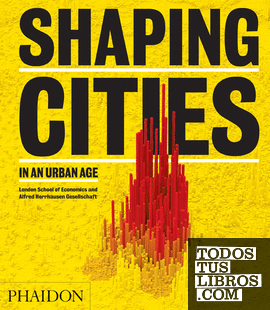 SHAPING CITIES IN AN URBAN AGE