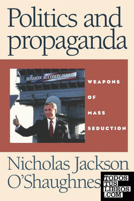 Politics and Propaganda Weapons of Mass Seduction