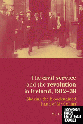 The civil service and the revolution in Ireland, 1912-38