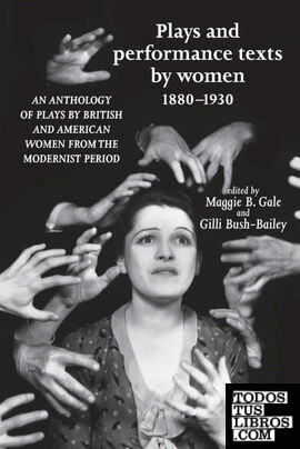 Plays and Performance Texts by Women 1880-1930 (UK) Plays and Performance Texts by Women 1880-1930 (UK)