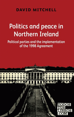 Politics and Peace in Northern Ireland After 1998