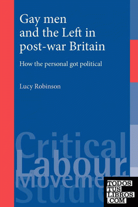 Gay Men and the Left in Post-War Br How the Personal Got Political