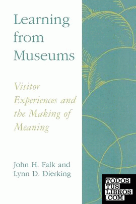 Learning from museums: visitor experiences and the making of meaning