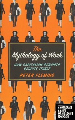 THE MYTHOLOGY OF WORK