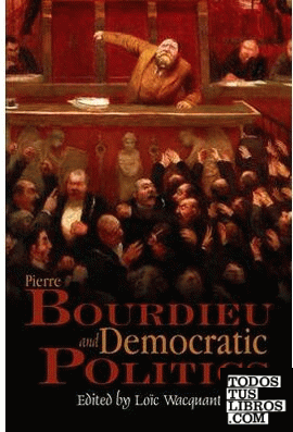 Pierre Bourdieu And Democratic Politics.