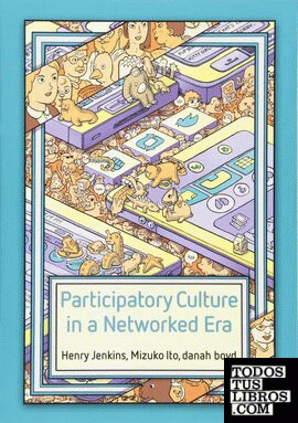 PARTICIPATORY CULTURE IN A NETWORKED ERA,A CONVERSATION ON YOUTH, LEARNING, COMM
