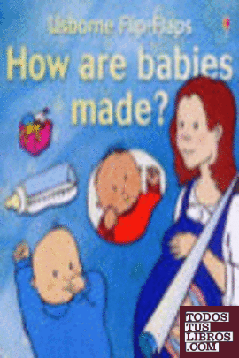 HOW ARE BABIES MADE?