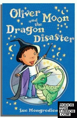 OLIVER MOON AND THE DRAGON DISASTER