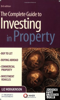 The Complete Guide To Investing In Property.