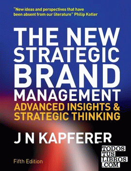 The New Strategic Brand Management : Advanced Insights and Strategic Thinking