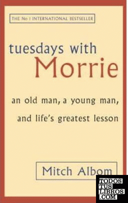Tuesdays witch Morrie: An old man, a young man, and life's greatest lesson