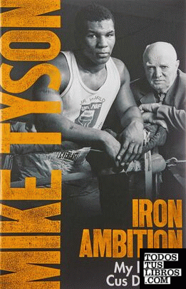 Iron Ambition : Lessons I've Learned from the Man Who Made Me a Champion