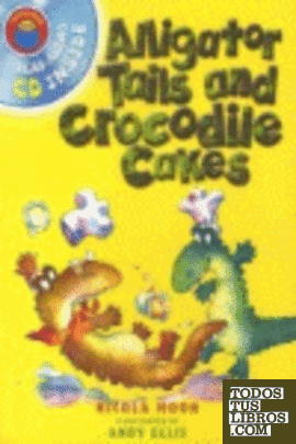 ALLIGATOR TAILS AND CHOCODILE CAKES (LIBRO+CD)