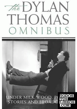 The Dylan Thomas Omnibus