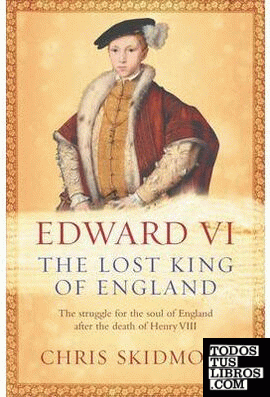 Edward VI, The Lost King Of England