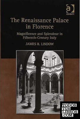 RENAISSANCE PALACE IN FLORENCE, THE. MAGNIFICENCE AND SPLENDOUR IN FIFTEENTH-CEN