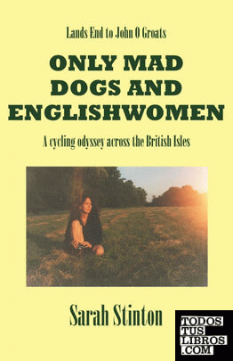 Lands End to John O Groats - Only Mad Dogs and Englishwomen