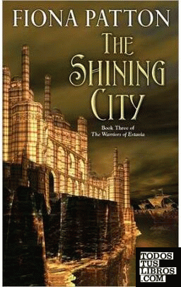 THE SHINING CITY: (BOOK THREE OF THE WARRIORS OF ESTAVIA)