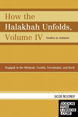 How the Halakhah Unfolds, Volume IV