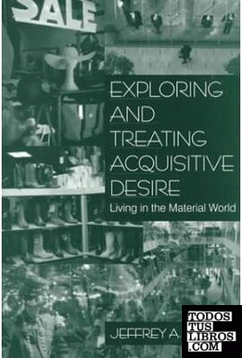 Exploring & Treating Acquisitive Desire: Living In The Material World