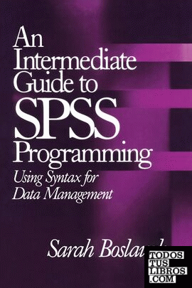 Intermediate Guide To Spss Programming: Using Syntax For Data Management