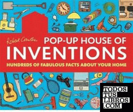 Robert Crowther's Pop-Up House of Inventions: Hundreds of Fabulous Facts About Y