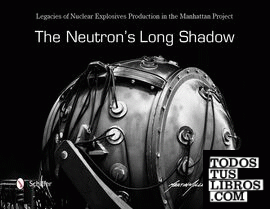 Neutron's Long Shadow: Legacies of Nuclear Explosives Production in the Manhatta