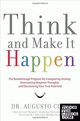 Think and Make it Happen: The Breakthrough Program for Conquering Anxiety, Overcoming Negative Thoughts, and Discovering Your True Potential