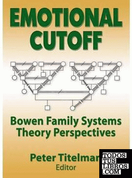 Emotional Cutoff."Bowen Family Systems Theory Perspectives"