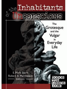 Inhabitants Of The Unconscious."The Grotesque And The Vulgar In Everyday Life"