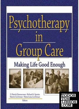 Psychotherapy In Group Care."Making Life Good Enough"
