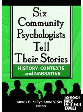 Six Community Psychologists Tell Their Stories."History,Contexts,And Narrative"
