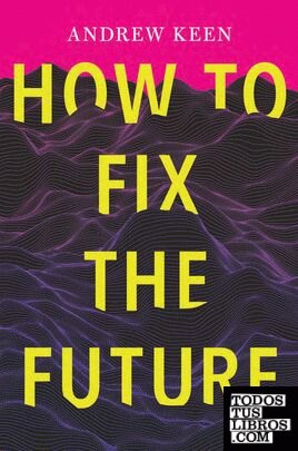 HOW TO FIX THE FUTURE