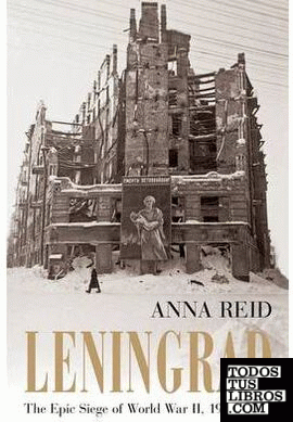 LENINGRAD: THE EPIC SIEGE OF WORLD WAR II, 1941-1944