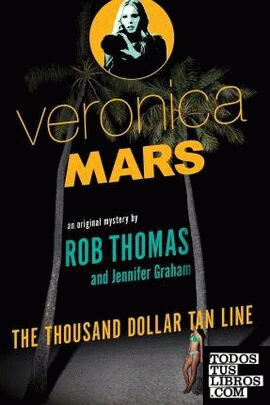 VERONICA MARS: THE THOUSAND DOLLAR TAN LINE