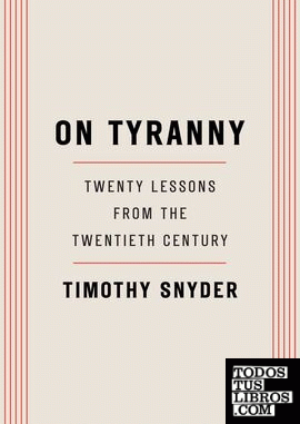 ON TYRANNY: TWENTY LESSONS FROM THE TWENTIETH CENTURY