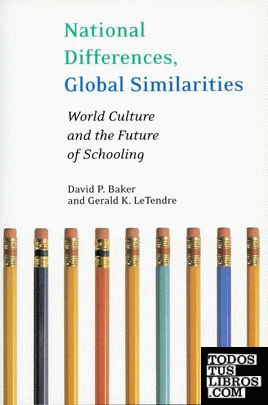 NATIONAL DIFFERENCES, GLOBAL SIMILARITIES: WORLD CULTURE AND THE FUTURE OF SCHOL