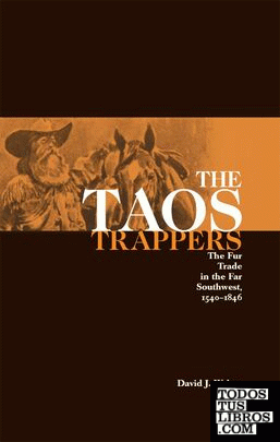 Taos Trappers : The Fur Trade in the Far Southwest, 1540-1846