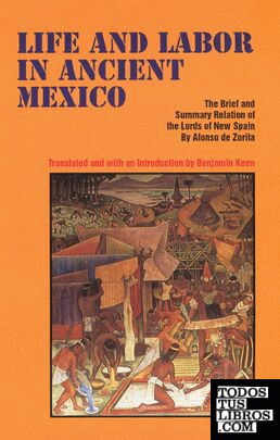 Life and Labor in Ancient Mexico: The Brief and Summary Relation of the Lords of